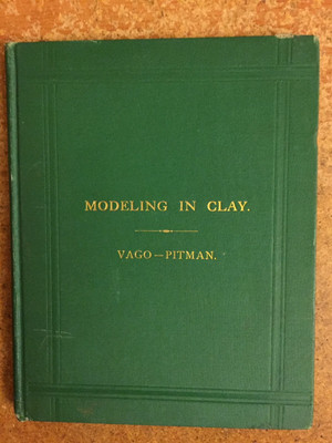 INSTRUCTIONS IN THE ART OF MODELING IN CLAY with an appendix on modeling foliage