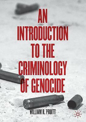 An Introduction to the Criminology of Genocide by William R. Pruitt...