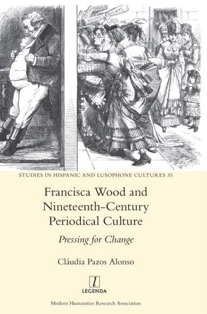 Francisca Wood and Nineteenth-Century Periodica by Cláudia Pazos Alonso HARDBACK