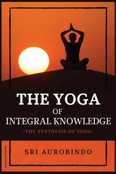 Sri Aurobindo | The Yoga Of Integral Knowledge | Taschenbuch | Englisch (2021)-image