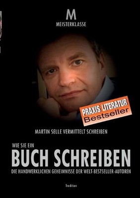 Wie Sie Ein Buch Schreiben: Die handwerklichen Geheimnisse der Welt-Bestsellerau