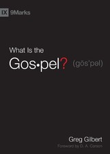 What Is the Gospel? (9marks), Gilbert, Greg
