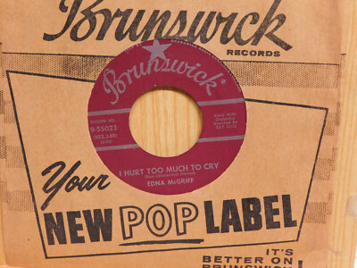 Edna McGriff doo wop 45 I Hurt Too Much To Cry bw I Get The Feeling on Brunswick