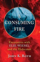 A Consuming Fire John K. Roth Taschenbuch Kartoniert / Broschiert Englisch 2016