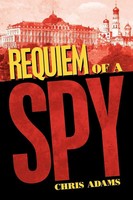 Chris Adams | Requiem Of A Spy | Taschenbuch | Englisch (2010) | AuthorHouse