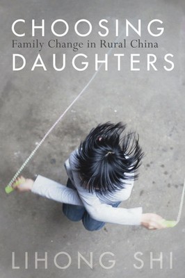 Choosing Daughters Family Change in Rural China Lihong Shi Taschenbuch Englisch