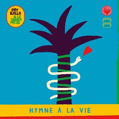 PAT KALLA/LE SUPER MOJO HYMNE À LA VIE NEW LP