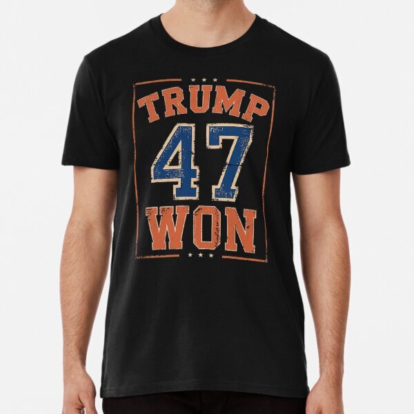 Trump 47 Won Political Statement Design Bold Support Premium T-Shirt S-5XL