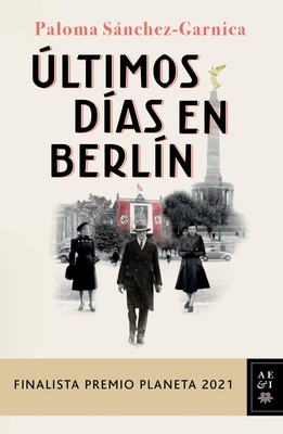 Últimos días en Berlín (Finalista Premio Planeta 2021) (Spanish Edition) ...