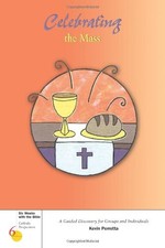 CELEBRATING THE MASS (SIX WEEKS WITH THE BIBLE) By Kevin Perrotta & Kevin NEW