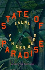 State of Paradise: A Novel by Laura van den Berg Hardcover Book