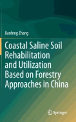 Coastal Saline Soil Rehabilitation and Utilization Based on Forestry Approaches