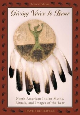 Giving Voice to Bear: North American Indian Myths, Rituals, and Images of - GOOD