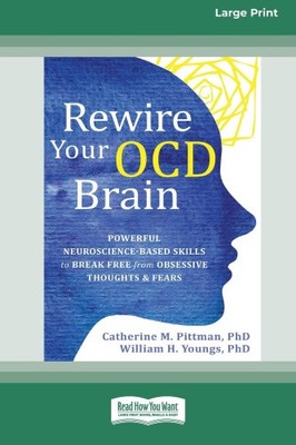 Rewire Your OCD Brain: Powerful Neuroscience-Based Skills to Break Free from