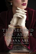 The Second Mrs. Astor: A Novel of the Titanic - Paperback - VERY GOOD