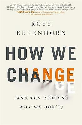 How We Change (and 10 Reasons Why We Don't) by Dr Ross Ellenhorn - Image 2