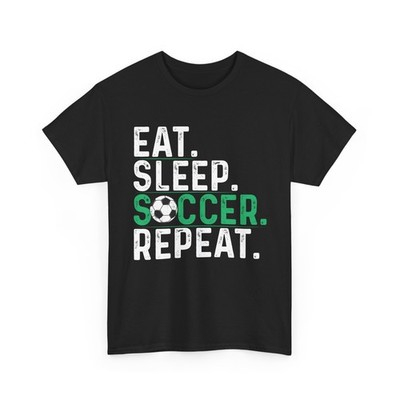Soccer Shirt, Eat Sleep Soccer Repeat Soccer Sports Lovers Women Men Shirt