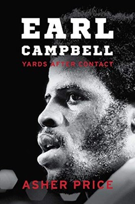 EARL CAMPBELL: YARDS AFTER CONTACT By Asher Price - Hardcover **Mint Condition**