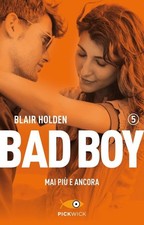 Libri Blair Holden - Mai Piu E Ancora. Bad Boy #05