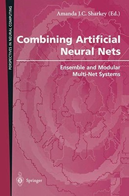 COMBINING ARTIFICIAL NEURAL NETS: ENSEMBLE AND MODULAR By Amanda J C Sharkey NEW
