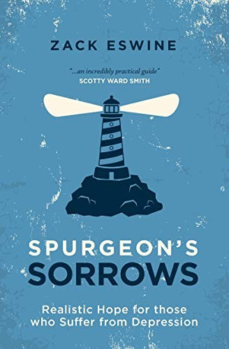 Spurgeon’s Sorrows: Realistic Hope for those who Suffer from Dep