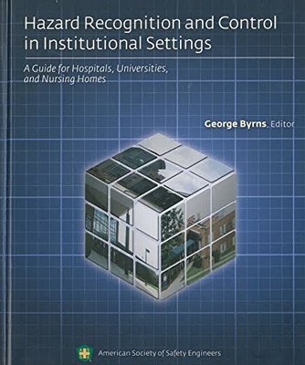 Hazard Recognition and Control in Institutional Settings: A Guide for Hospit...