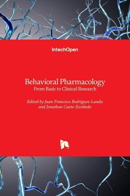 Behavioral Pharmacology: From Basic to Clinical Research by Jonathan Cueto-Escob