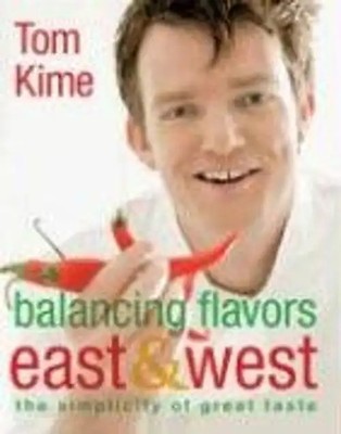 Balancing Flavors East and West - Tom Kime