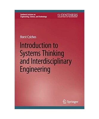 Introduction to Systems Thinking and Interdisciplinary Engineering, Horst Czicho