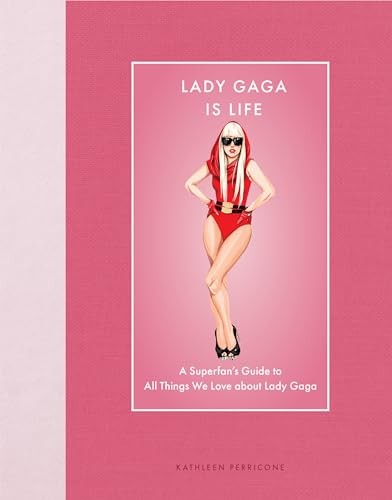 Lady Gaga Is Life: A Superfan’s Guide to All Things... - Perricone, Kathleen
