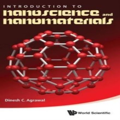 INTRODUCTION TO NANOSCIENCE AND NANOMATERIALS AGRAWAL DINESH C Ha