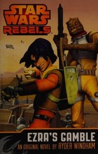 Star Wars Rebels: Ezra's Gamble: A Star Wars Rebels Novel, , Good Book