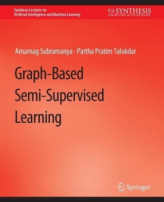 Graph-Based Semi-Supervised Learning by Amarnag Subramanya (English) Paperback B