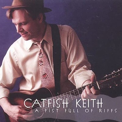 Catfish Keith - A Fistful of Riffs: Instrumentals - Catfish Keith CD TTVG The