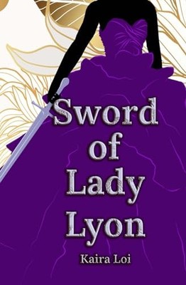 Sword of Lady Lyon by Kaira Loi (2024, Trade Paperback)