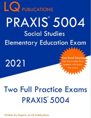 Praxis 5004 Social Studies Elementary Education Exam: Two Full Practice Exa...