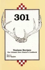 301 Venison Recipes: The Ultimate Deer Hunter's Cookbook by Deer & Deer Hunting