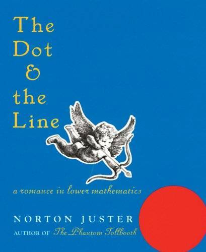 The Dot and the Line: A Romance in Lower Mathematics - Hardcover - VERY GOOD
