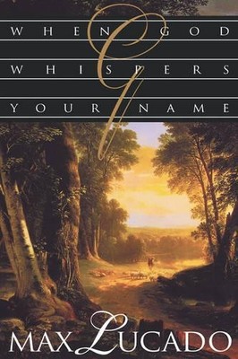 When God Whispers Your Name, Lucado, Max