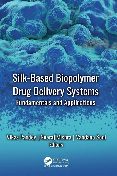 Silk-Based Biopolymer Drug Delivery Systems | Fundamentals And Applications-image