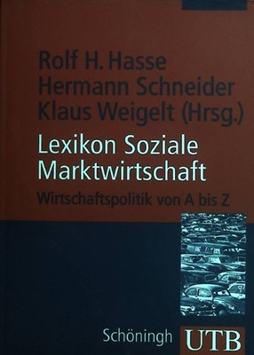 Lexikon soziale Marktwirtschaft : Wirtschaftspolitik von A bis Z. UTB ; 2325 Has