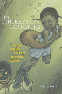 The Content of Our Caricature : African American Comic Art and Po