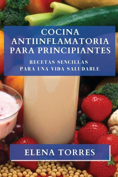 Elena Torres | Cocina Antiinflamatoria Para Principiantes | Taschenbuch (2023)-image