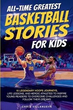 All-Time Greatest Basketball Stories For Kids by Chris Villanueva Paperback Book