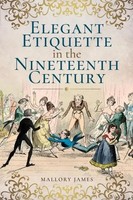 Elegant Etiquette In The Nineteenth Century | James Mallory | Englisch | Buch