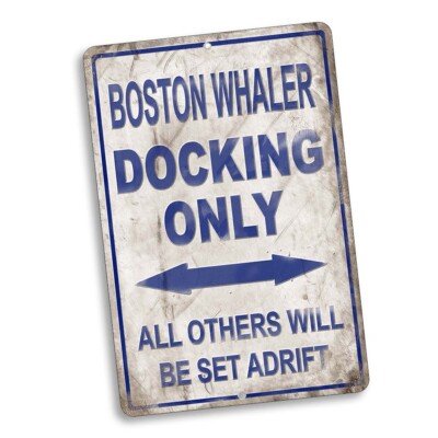 Boston Whaler Boat Dock Only Others Will Be Set Adrift 8x12 In. Aluminum Sign