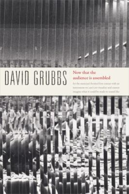 Now That the Audience Is Assembled by Grubbs, David