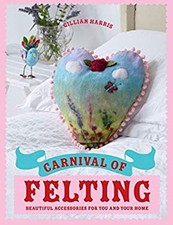 Carnival of Felting Hardcover Gillian Harris
