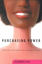 Purchasing Power : Black Kids and American Consumer Culture, Paperback by Chi...