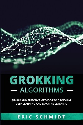 Grokking Algorithms Simple and Effectiv Eric Schmidt Paperback